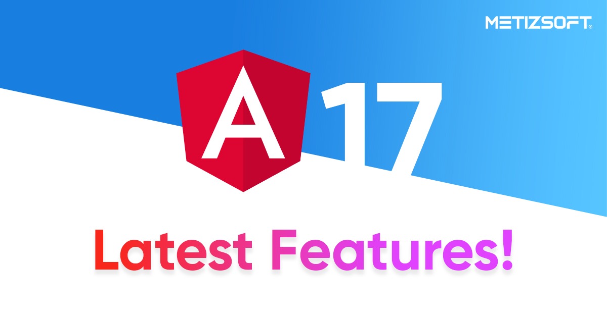 What’s New in Angular 17 Update – Features, Installation, and More!