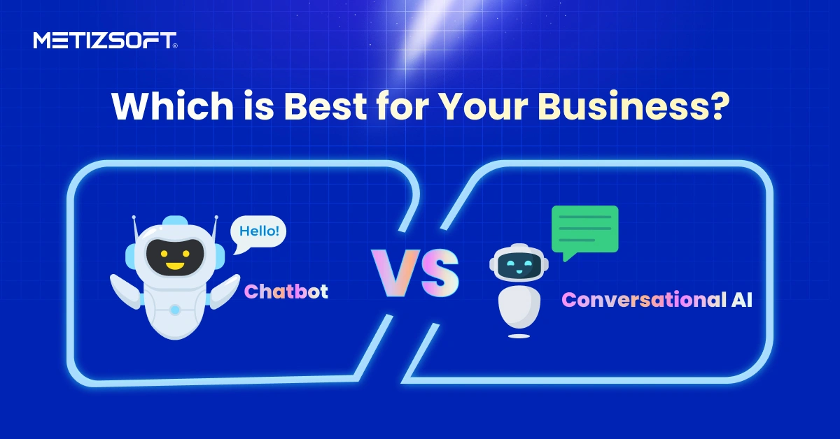 Chatbot vs Conversational AI: Key Comparison Guide to Choose the Best for Your Business