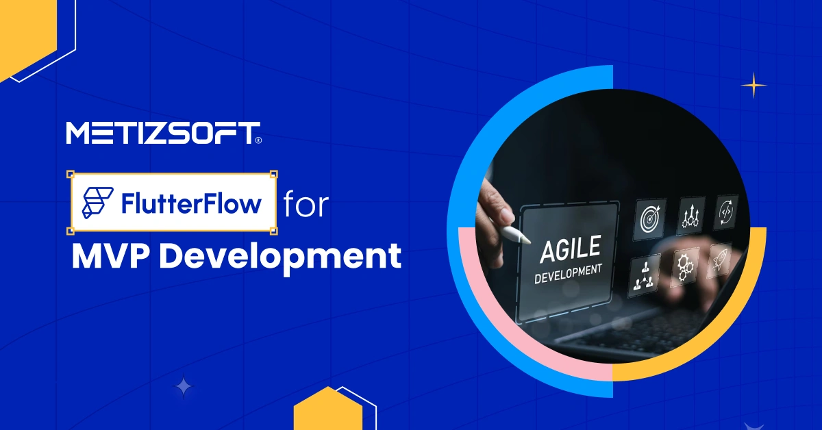What is FlutterFlow and How Does It Help Develop an MVP?
