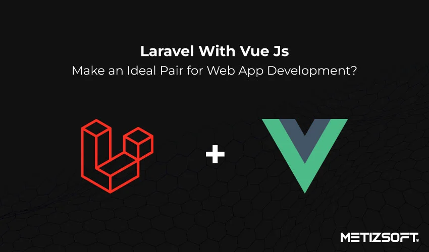 Leveraging Laravel and Vue.js for Modern Web Applications
