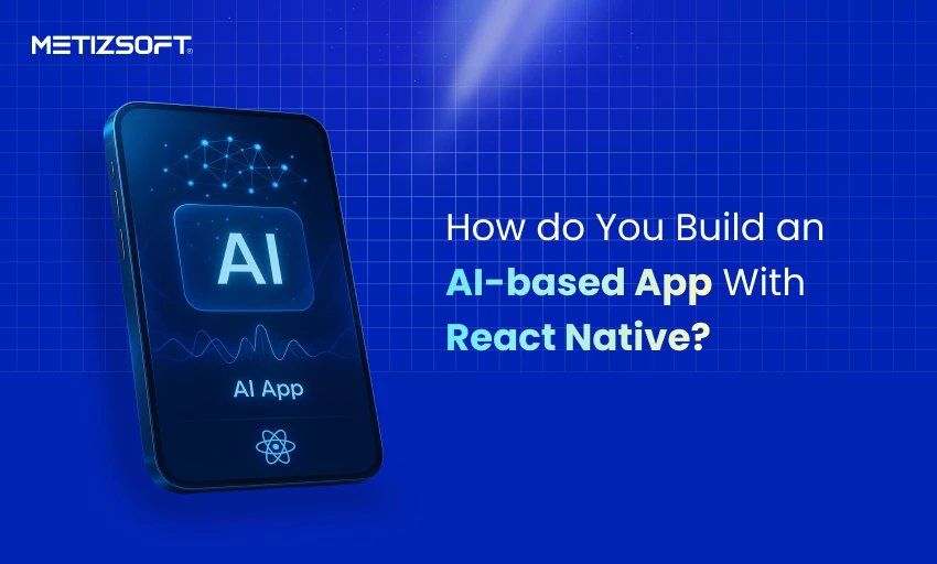 How do You Build an AI-based App With React Native?