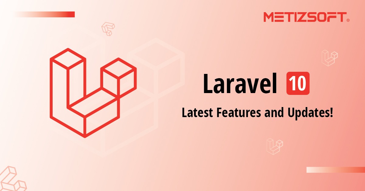 Introduction to Laravel 10 – An overview of newly added features and updates!