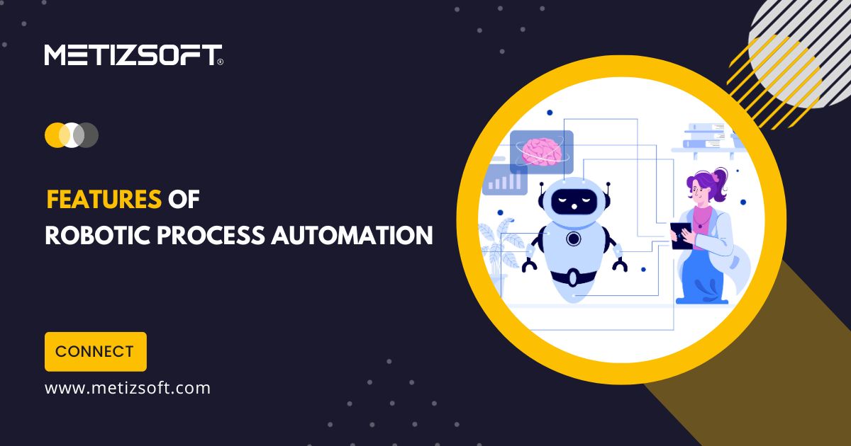 Top Robotic Process Automation (RPA) Features to Look Out For in 2024!