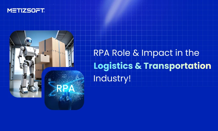 RPA Role & Impact in the Logistics & Transportation Industry!