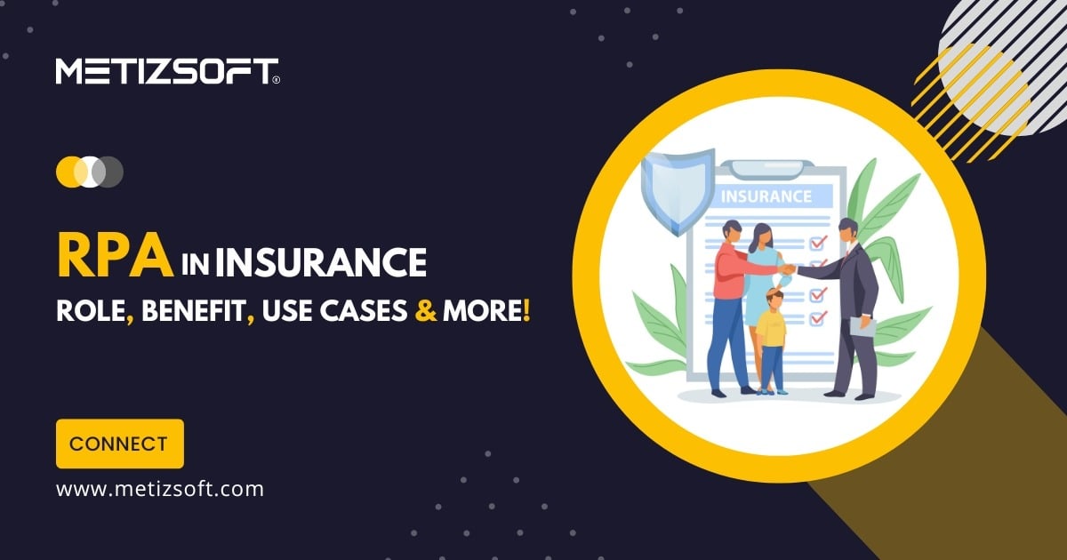 RPA in Insurance – Role, Benefit, Use Cases & More!