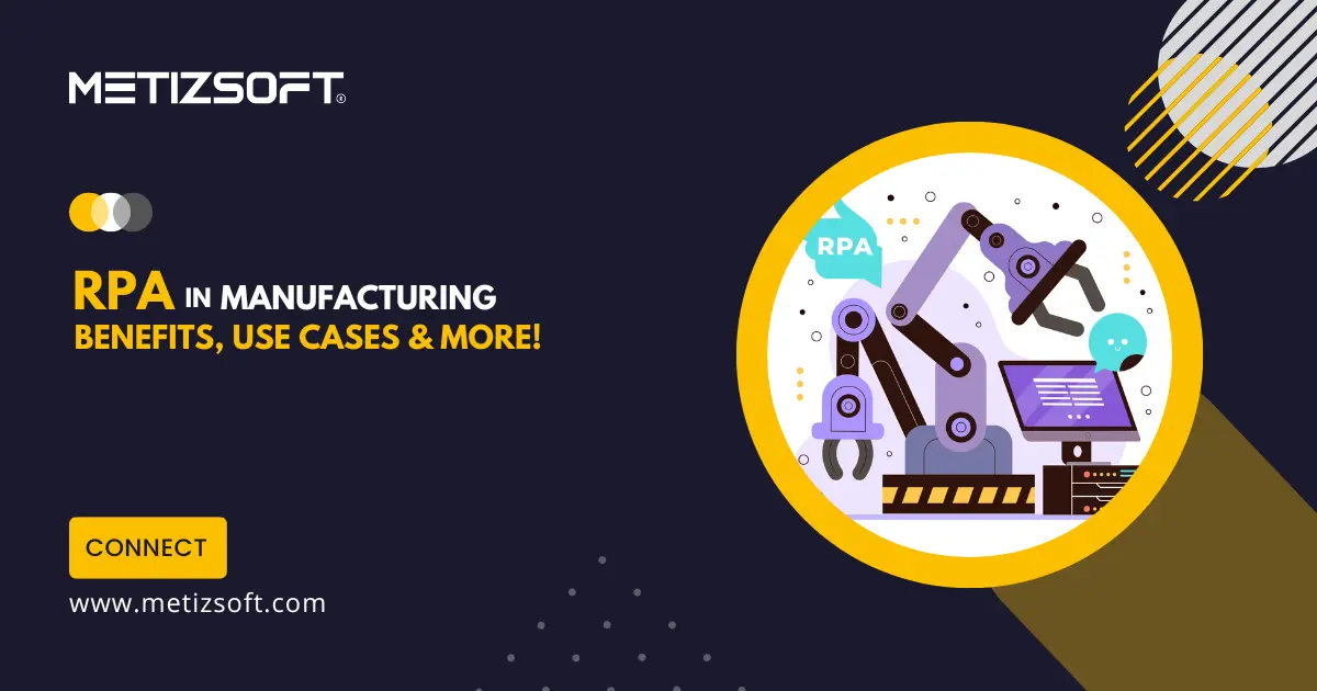 RPA in Manufacturing – Unveiling Role, Benefits & Use Cases!