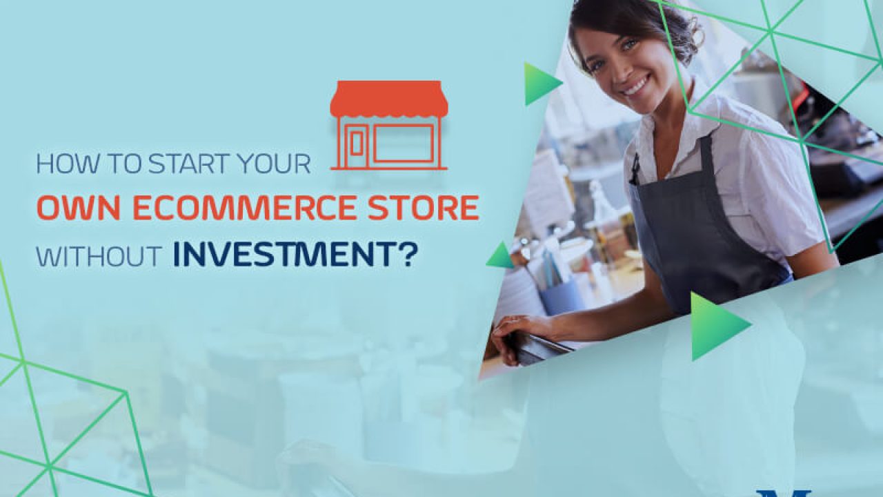 How to Start Your Own eCommerce Store Without Investment?