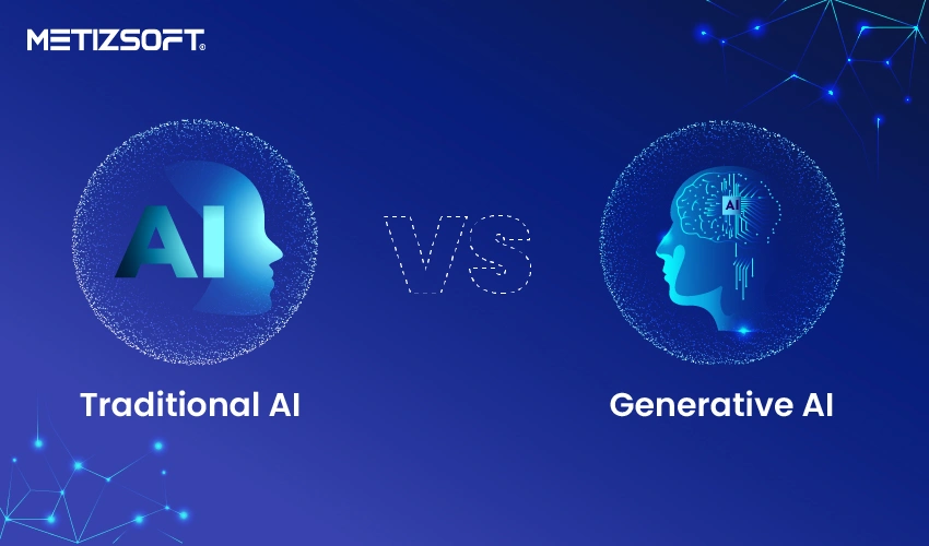 Traditional AI vs. Generative AI: What’s the Difference?