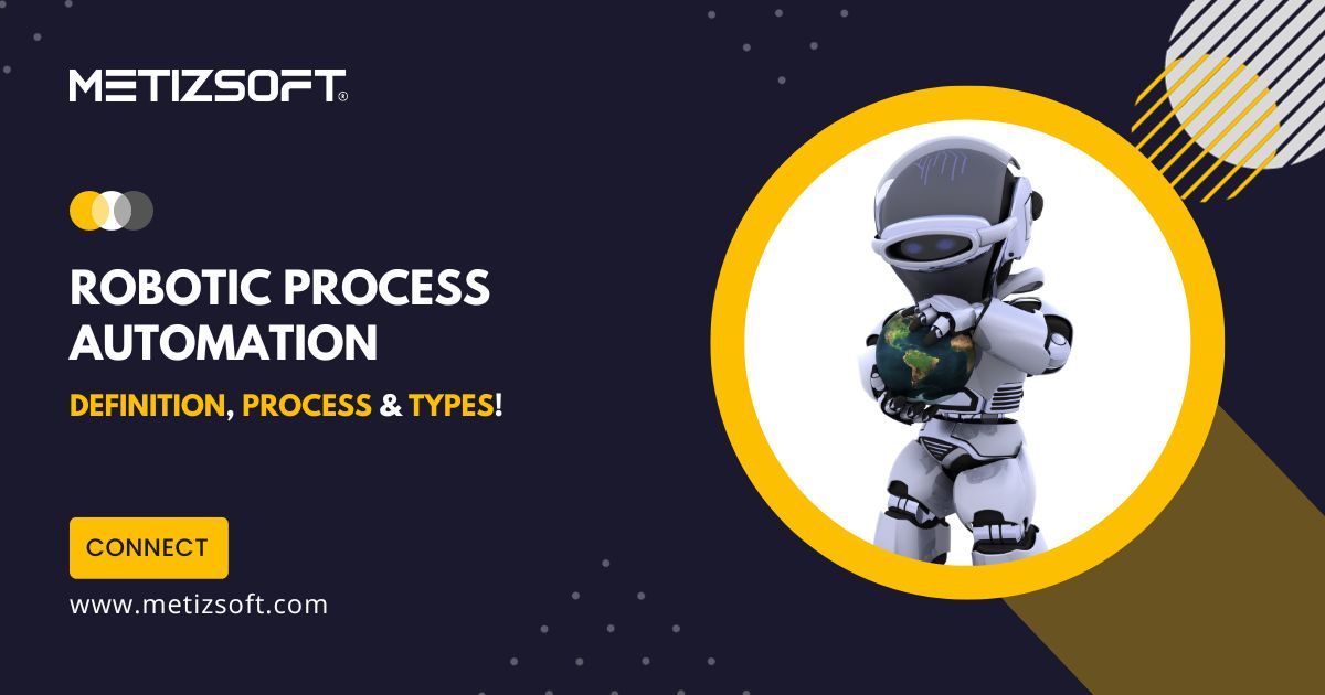 Robotic Process Automation (RPA) – Definition and Types!