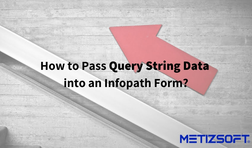 How to Pass Query String Data into an InfoPath Form?
