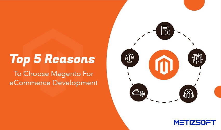 Top Reasons to Choose Magento For eCommerce Development