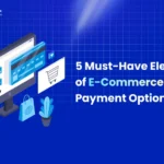 5 Must-Have Elements of E-Commerce Payment Options