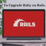 How To Upgrade Ruby On Rails 5