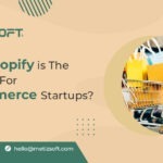 Why Shopify Is The Best Fit For eCommerce Business Startups?