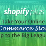 How Can Shopify Plus Be a Boon to Your Business?