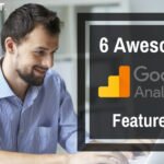 The 6 Awesome Google Analytics Features You Cannot Develop Your Ecommerce Website Without