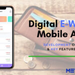 Why the E-Wallet is in the Current Trend? The Key Features and Cost to Develop a Digital Wallet Mobile App for your business!