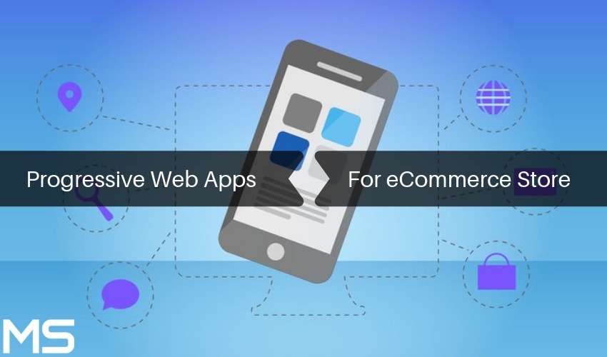 Prograssive Web Apps For eCommerce Business