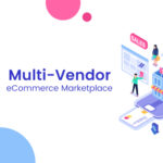 What is a Multi-Vendor eCommerce Platform & Why this is Important? Let’s Get The Insights.