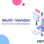 What is a Multi-Vendor eCommerce Platform & Why this is Important? Let’s Get The Insights.