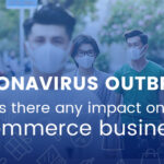 Coronavirus Outbreak: Is There Any Impact On eCommerce Business?