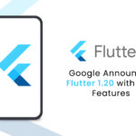 Google Has Released Flutter 1.20 Stable - Let’s See What It’s All About.