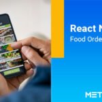 Top Reason to Choose React Native For Developing an Online Food Ordering App For Android and iOS Platforms.