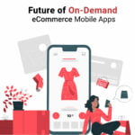 How are On-Demand eCommerce Mobile Apps Going to Change The Future?