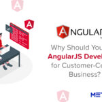 Why Should You Hire AngularJS Developer for Customer-Centric Business?