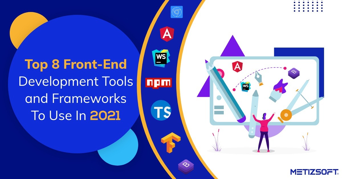Top 8 Front-End Development Tools and Frameworks in 2021