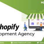 Why Should You Choose Metizsoft Solutions As A Shopify Agency? What Makes Us Special?