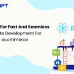 How ReactJS Provides Fast and Seamless Website Development for eCommerce?