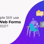 List of Outlines Why People Still use ASP.Net Web Forms in 2021?