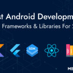 Best Android App Development Tools For 2023: SDKs, Framework & Libraries.