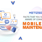 Facts That You Should be Aware of Considering Mobile App Maintenance!