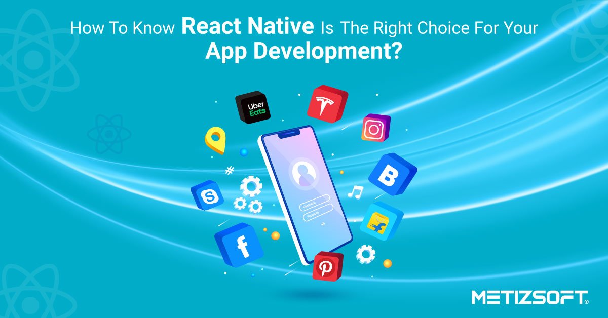 Why React Native is Perfect Choice For Your Next Mobile App Project?