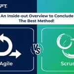 Agile vs Scrum - An Inside-out Overview to Conclude The Best Method!