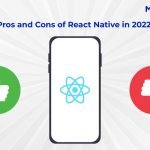 A Detailed Explanation and Update on React Native Pros and Cons in 2022!