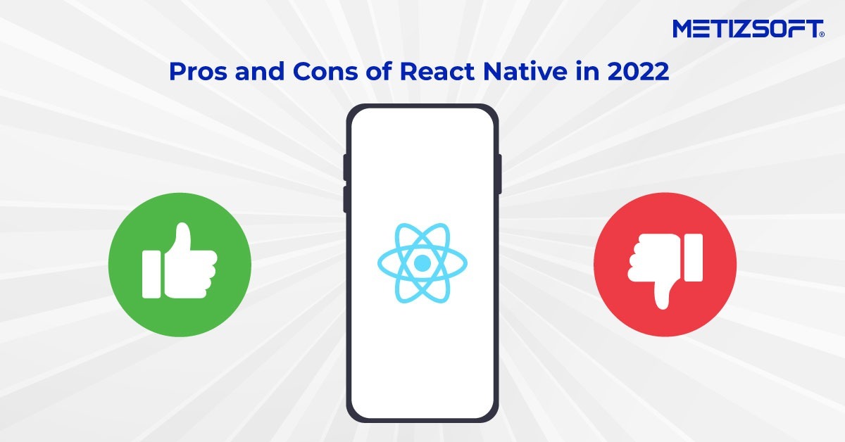 Pros and Cons of React Native in 2022 | Metizsoft Solutions