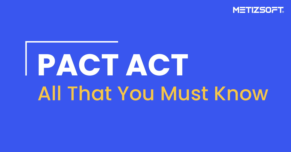 What is the PACT Act All That You Must Know Metizsoft