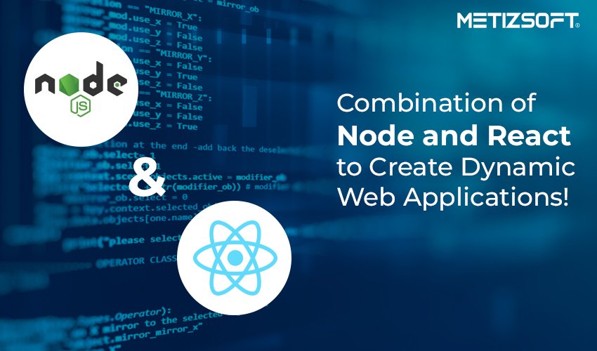 React and Node.JS: Combination to Create Dynamic Web Applications!