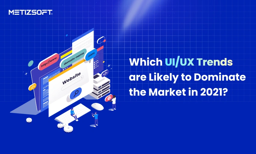 UI UX Trends 2021