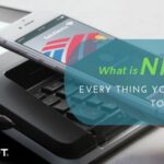 What is the NFC & How Exactly it Could be Used? The Insights To Be Known.