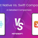 React Native Vs. Swift Comparison - Which One is Best for Your App Development?