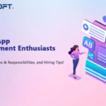 Mobile App Development Enthusiast - Module, Key Roles & Responsibilities, and Hiring Tips!