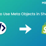 Step-by-Step Guide to Using Meta Objects in the Shopify Store!