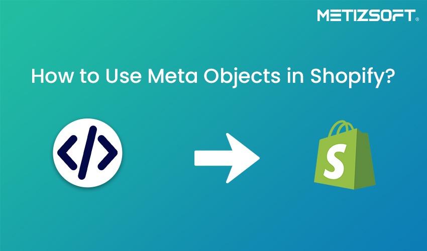 Use Meta Objects in Shopify