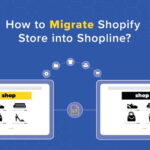 Migrate Shopify Store into Shopline: A Complete Guide