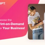 How to Choose the Perfect Print-On-Demand Platform for Your Business?