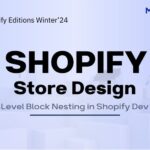 Unlocking Layers: Explore 8-Level Block Nesting in Shopify Dev Preview!